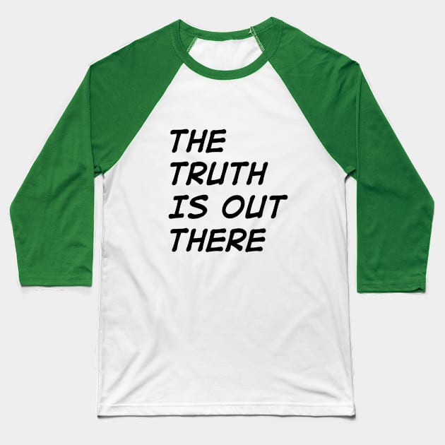 The Truth is Out There Baseball T-Shirt by AllThingsNerdy